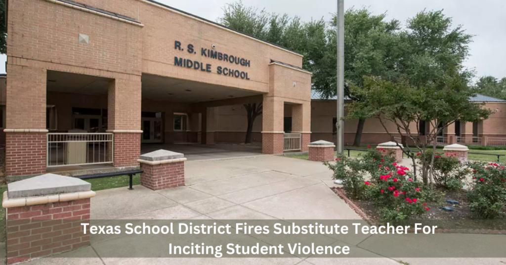 Texas School District Fires Substitute Teacher For Inciting Student Violence