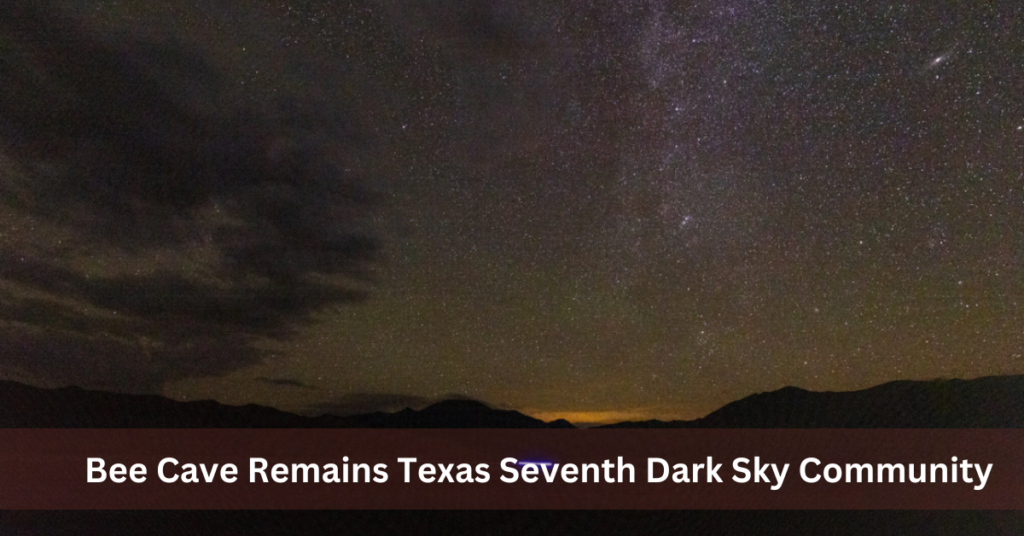 Bee Cave Remains Texas Seventh Dark Sky Community