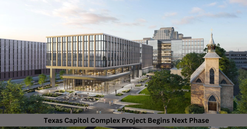 Texas Capitol Complex Project Begins Next Phase