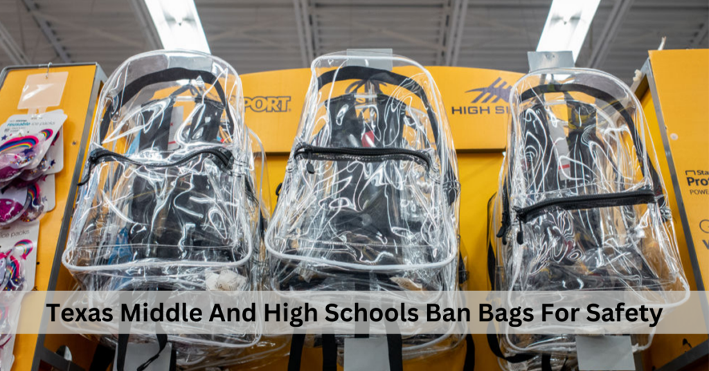 Texas Middle And High Schools Ban Bags For Safety