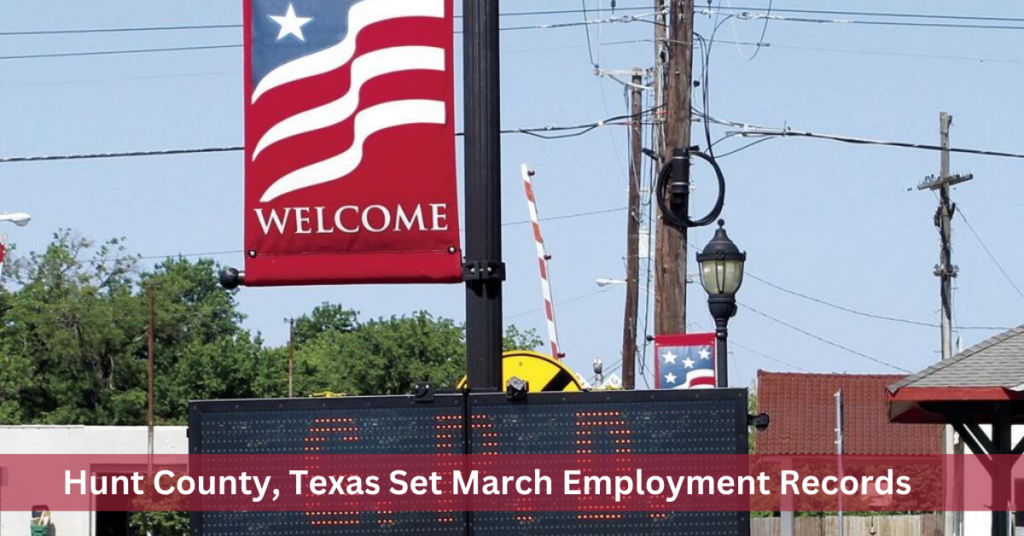 Hunt County, Texas Set March Employment Records