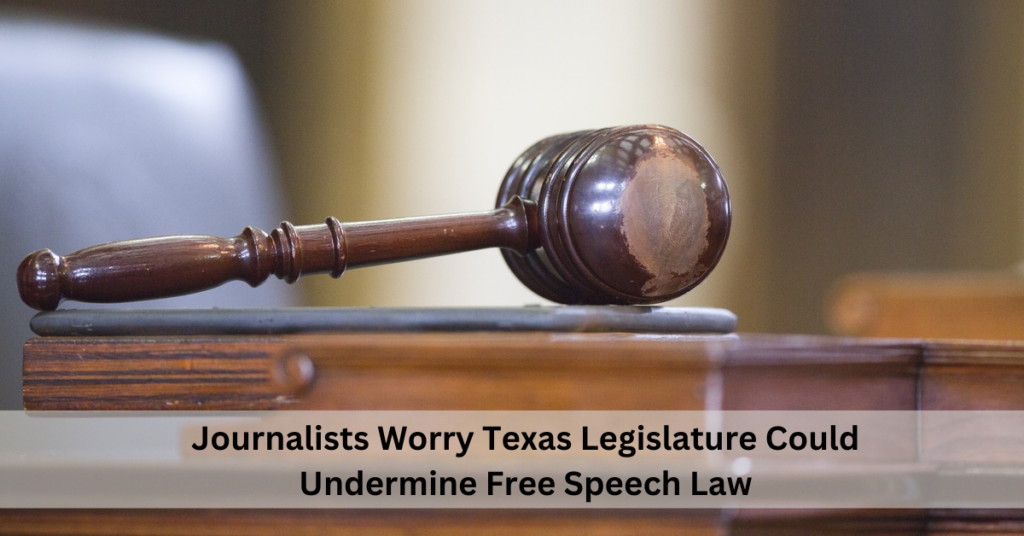 Journalists Worry Texas Legislature Could Undermine Free Speech Law