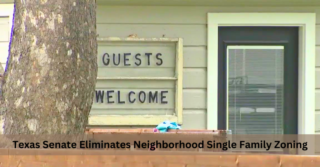 Texas Senate Eliminates Neighborhood Single Family Zoning