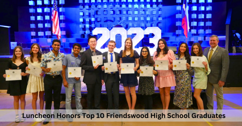 Top 10 Graduates of Friendswood High School Honored at Luncheon