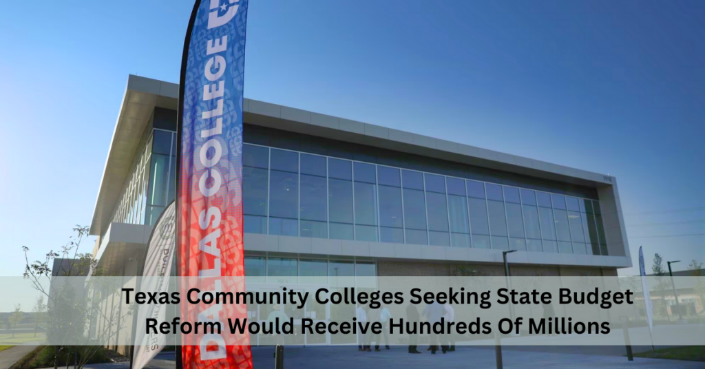 Texas Community Colleges Seeking State Budget Reform Would Receive Hundreds Of Millions