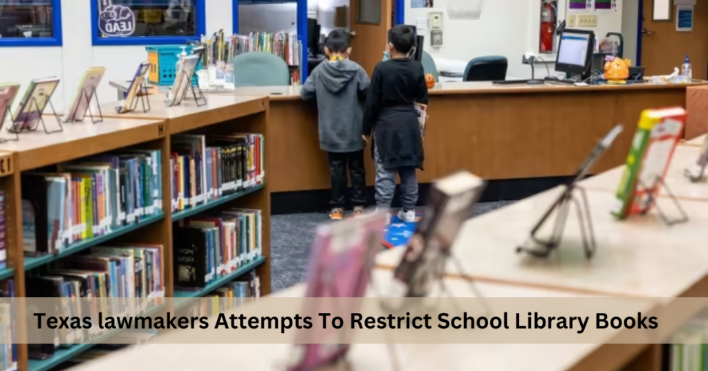 Texas lawmakers Attempts To Restrict School Library Books