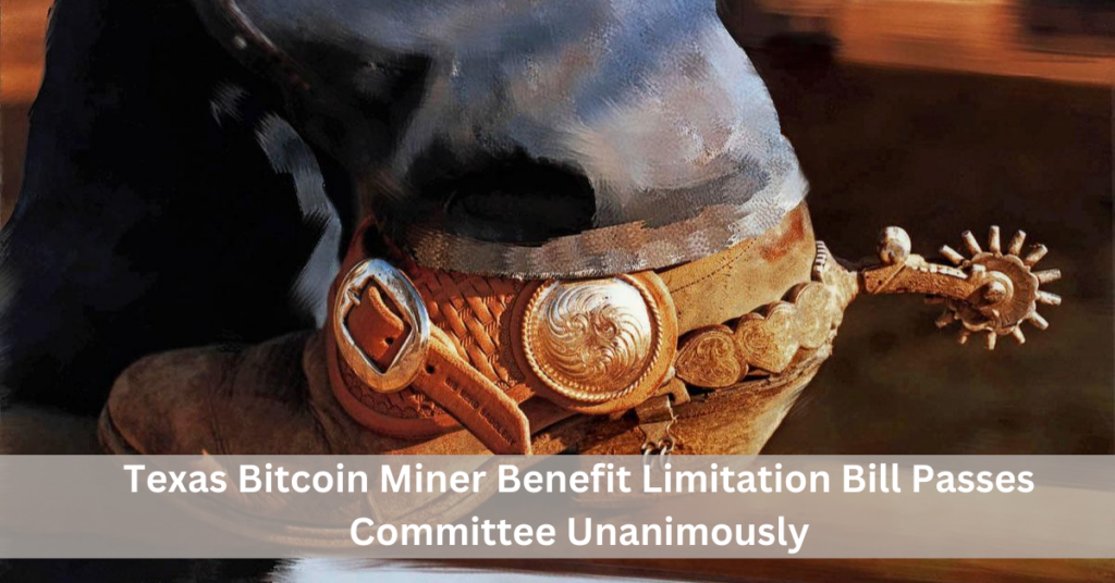 Texas Bitcoin Miner Benefit Limitation Bill Passes Committee Unanimously