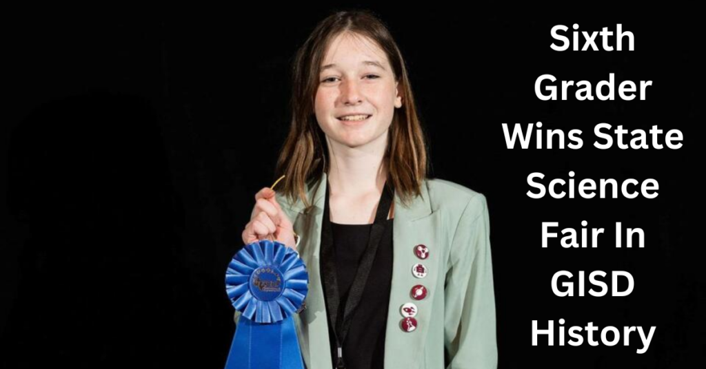 Sixth Grader Wins State Science Fair In GISD History