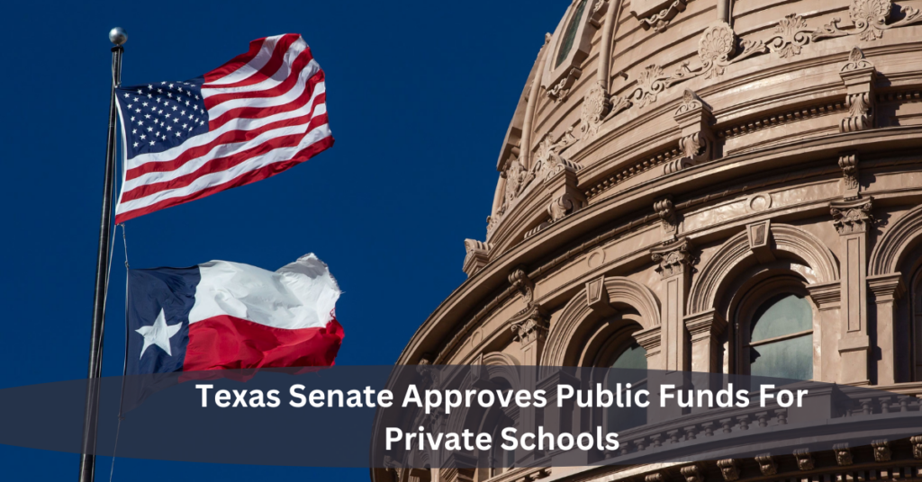 Texas Senate Approves Public Funds For Private Schools