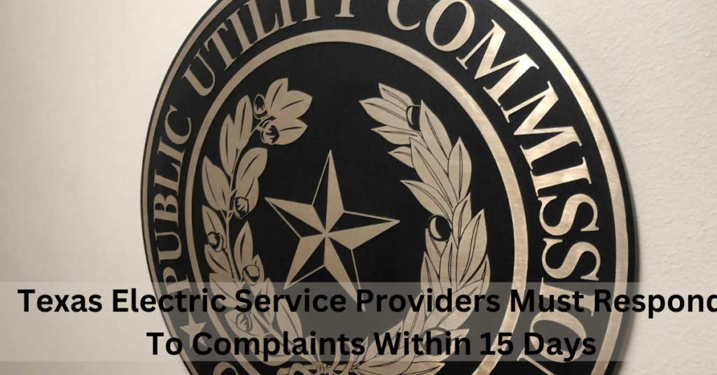 Texas Electric Service Providers Must Respond To Complaints Within 15 Days