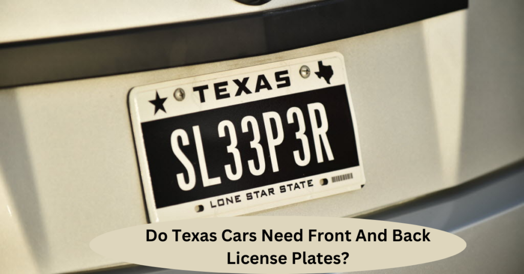 Do Texas Cars Need Front And Back License Plates?