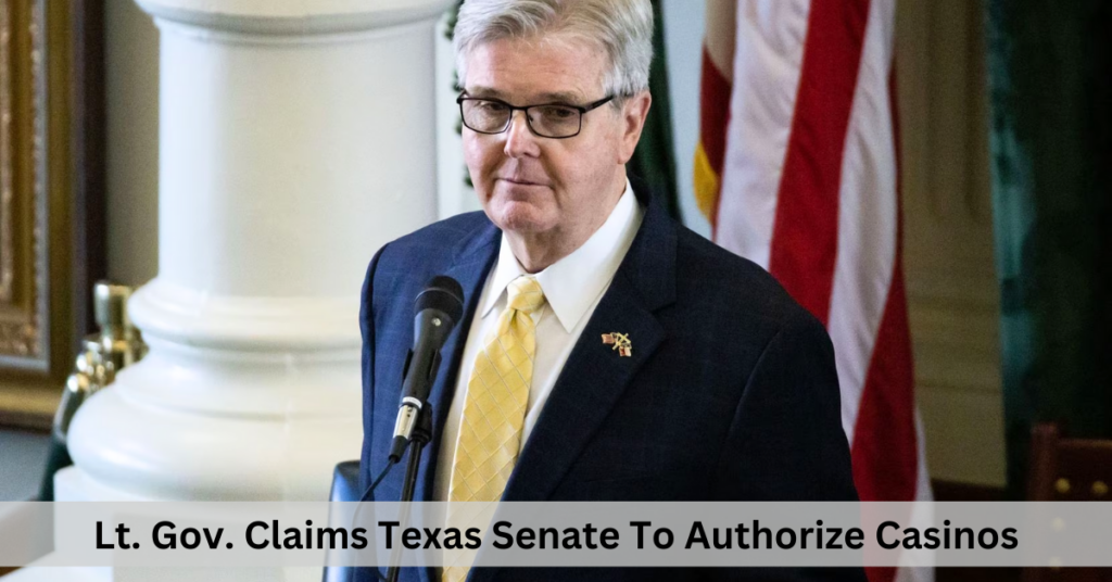 Lt. Gov. Claims Texas Senate To Authorize Casinos