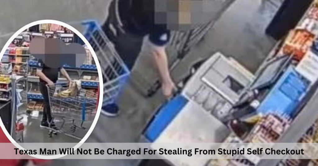 Texas Man Will Not Be Charged For Stealing From Stupid Self Checkout