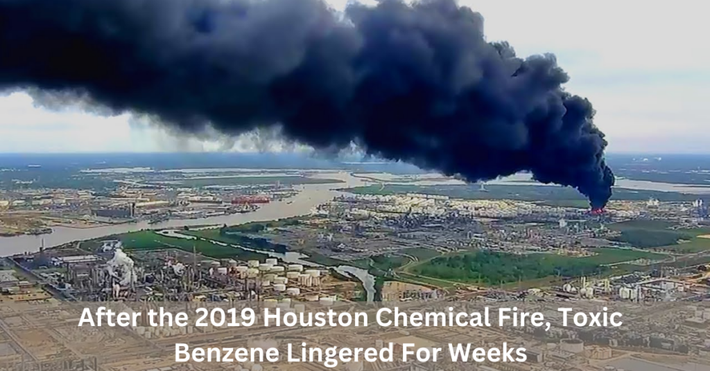 After the 2019 Houston Chemical Fire, Toxic Benzene Lingered For Weeks