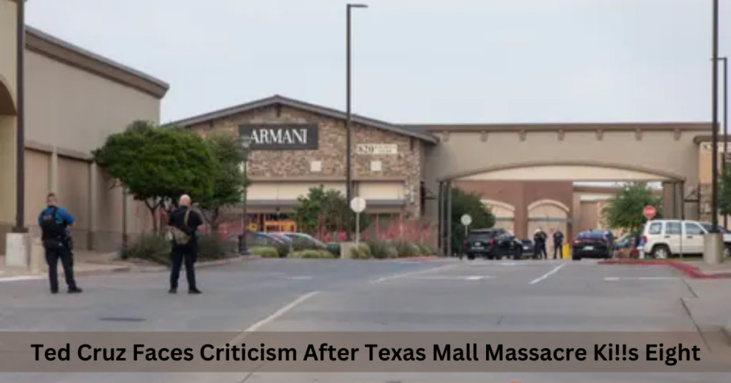 Ted Cruz Faces Criticism After Texas Mall Massacre Ki!!s Eight