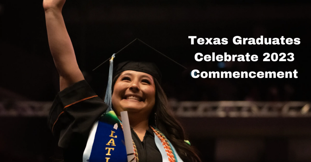 Texas Graduates Celebrate 2023 Commencement