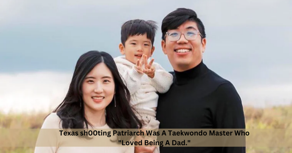 Texas sh00ting Patriarch Was A Taekwondo Master Who "Loved Being A Dad"