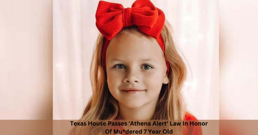 Texas House Passes 'Athena Alert' Law In Honor Of Mu*dered 7 Year Old