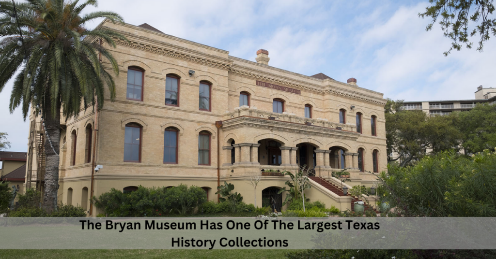 The Bryan Museum Has One Of The Largest Texas History Collections