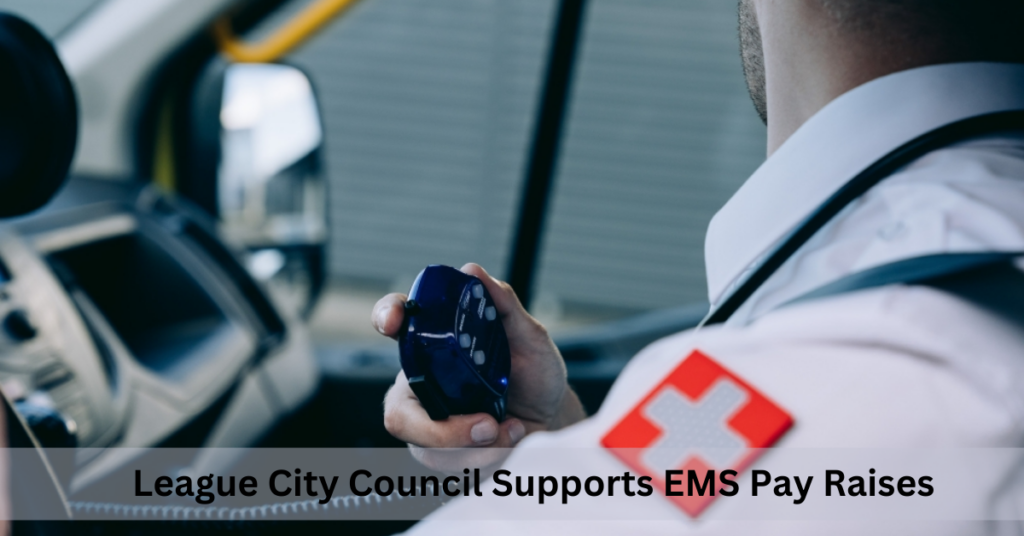 League City Council Supports EMS Pay Raises