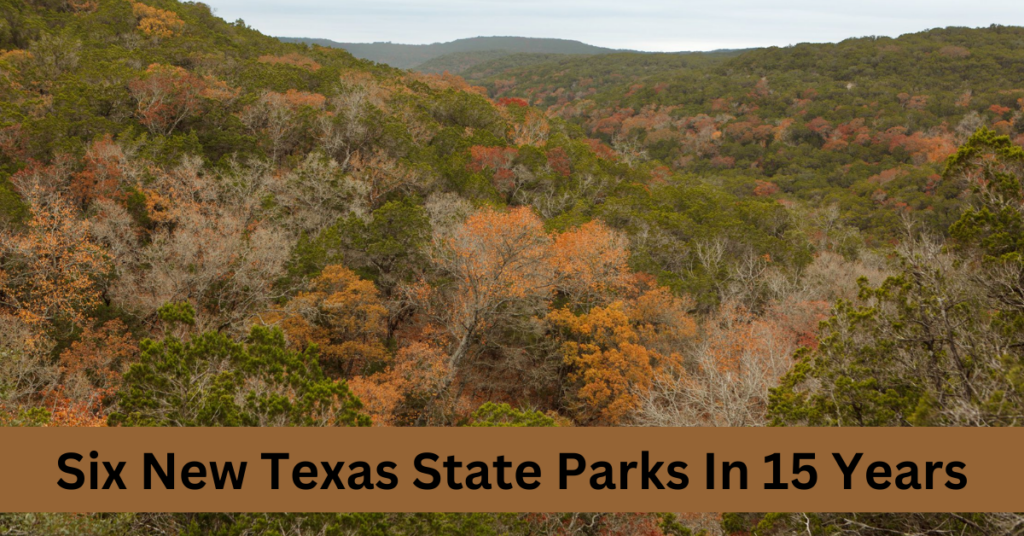 Six New Texas State Parks In 15 Years