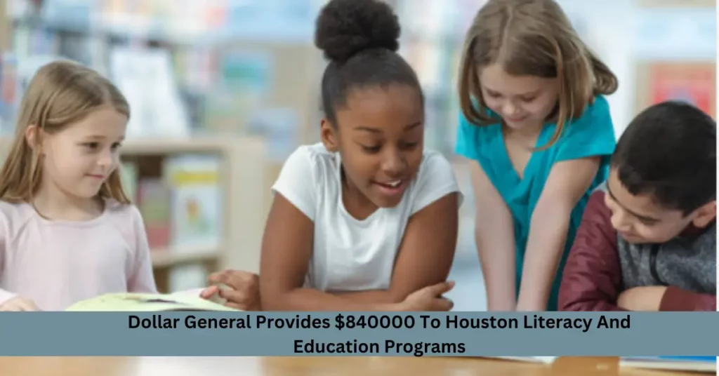 Dollar General Provides $840000 To Houston Literacy And Education Programs