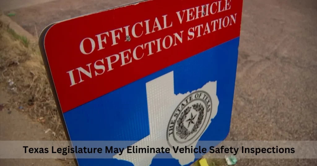 Texas Legislature May Eliminate Vehicle Safety Inspections