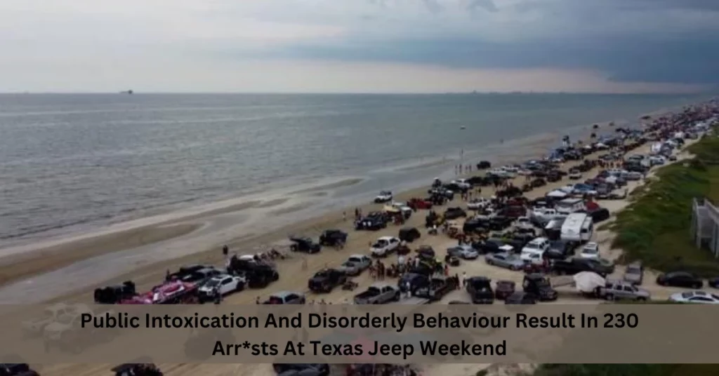 Public Intoxication And Disorderly Behaviour Result In 230 Arr*sts At Texas Jeep Weekend