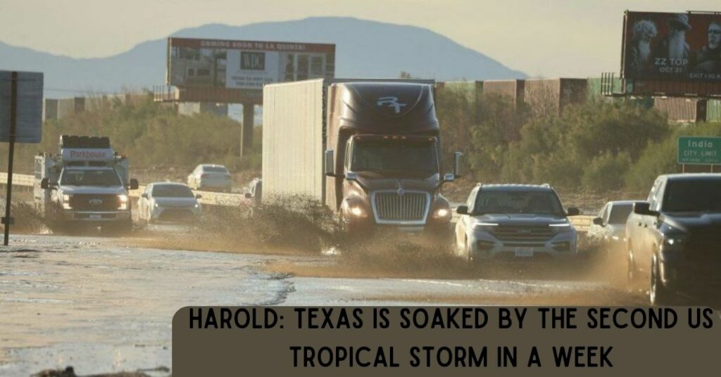 Harold: Texas is Soaked by the Second US Tropical Storm in a Week